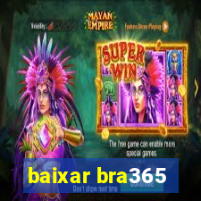 baixar bra365